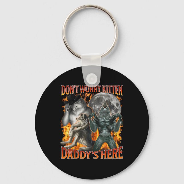 Dont Worry Kitten Daddys Here Funny Alpha Wolf Mem Keychain (Front)