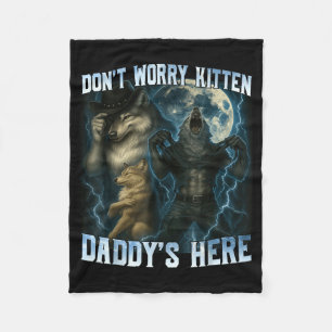 Don't Worry Kitten Daddy's Here Funny Alpha Wolves Fleece Blanket