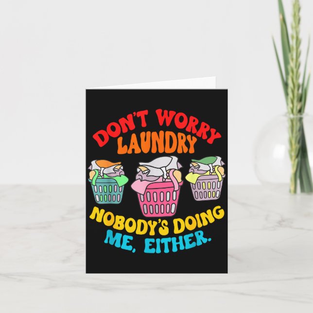 Don't Worry Laundry, Nobody's Doing Me Either Funn Card (Front)