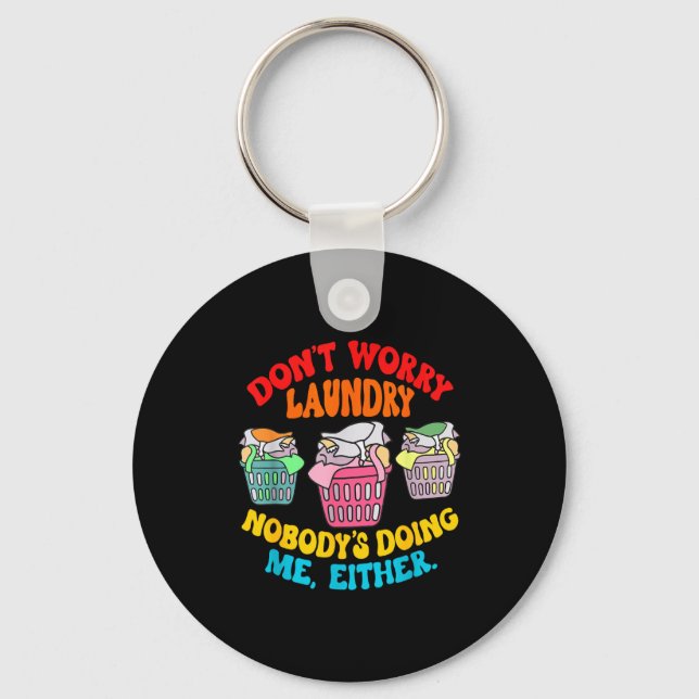 Don't Worry Laundry, Nobody's Doing Me Either Funn Keychain (Front)