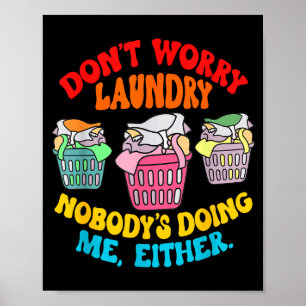Don't Worry Laundry, Nobody's Doing Me Either Funn Poster