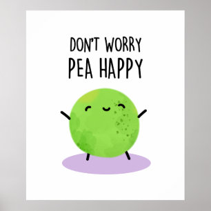 Don't Worry Pea Happy Funny Pea Pun Poster