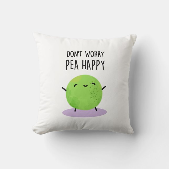 Don't Worry Pea Happy Funny Pea Pun  Throw Pillow (Front)