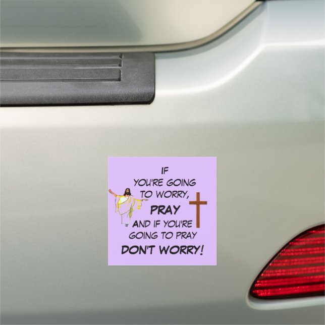 DON'T WORRY PRAY  CAR MAGNET (In Situ)