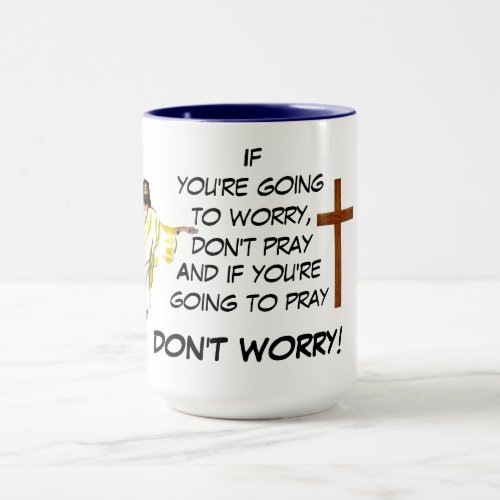  DONT WORRY PRAY  MUG