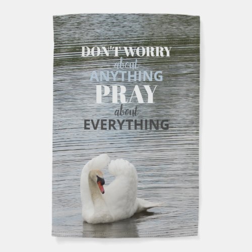 Dont Worry Pray Swan Garden Flag