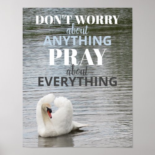 Dont Worry Pray Swan Photograph Poster