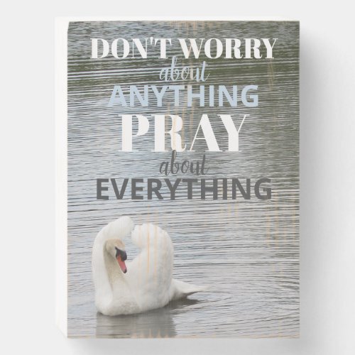 Dont Worry Pray Swan Photograph Wooden Box Sign