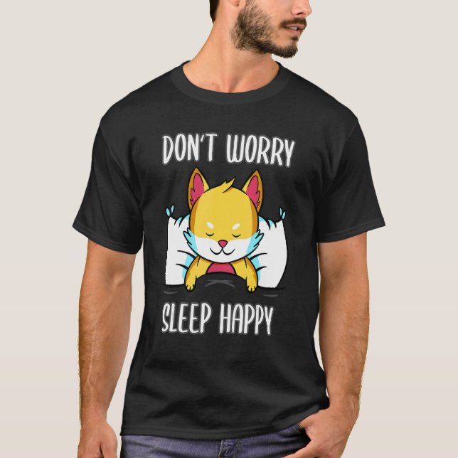 Don't Worry Sleep Happy! Pajamas with cute fox sle T-Shirt (Front)