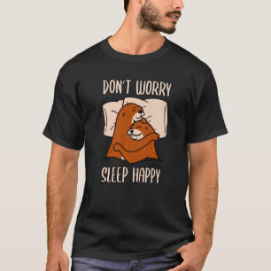 Don't Worry Sleep Happy! Pajamas with cute otters T-Shirt