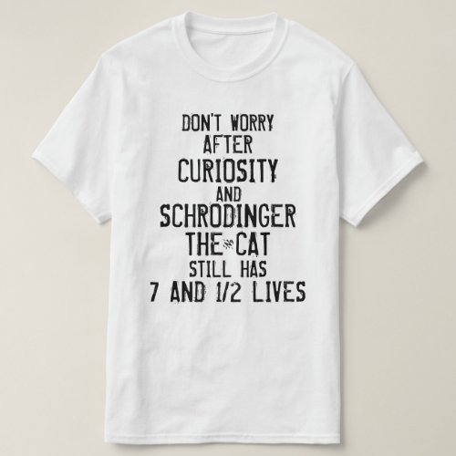 Dont worry the cat is still fine T_Shirt