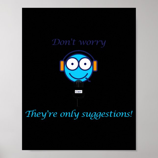 Dont Worry Theyre Only Suggestions For Cuers  Poster (Front)