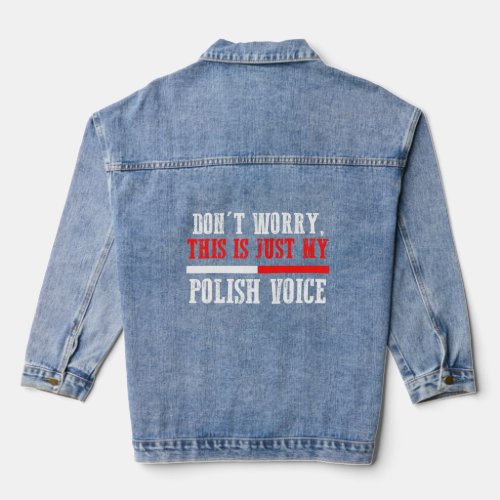 Dont Worry This Is Just My Polish Voice Polish  Denim Jacket