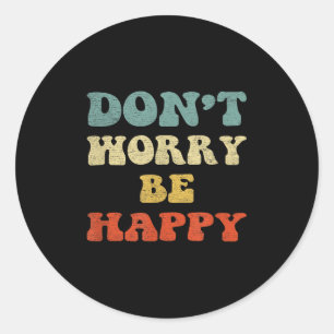 Dont Worry We Be Happy Retro Vintage Style 70s Mot Classic Round Sticker