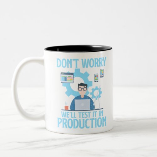 Dont Worry Well Test It In Production Programmer Two_Tone Coffee Mug