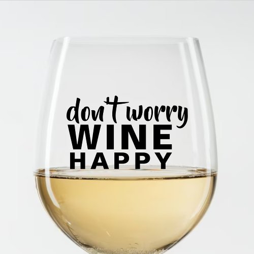 Dont Worry Wine Happy Funny Quote Stemless Wine Glass