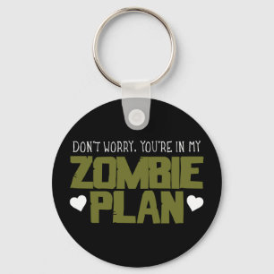 Don't Worry - You're In My Zombie Plan Keychain