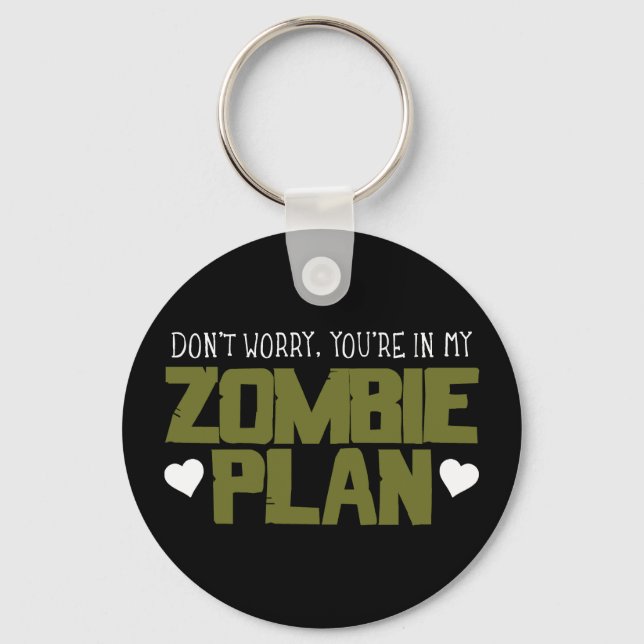 Don't Worry - You're In My Zombie Plan Keychain (Front)