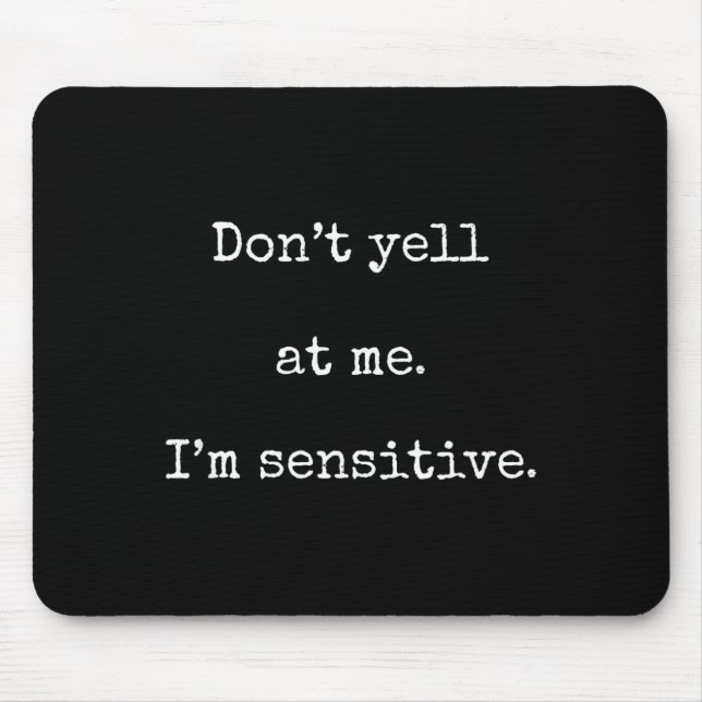 Dont Yell At Me Im Sensitive - Funny Marcus Vr Cha Mouse Pad (Front)