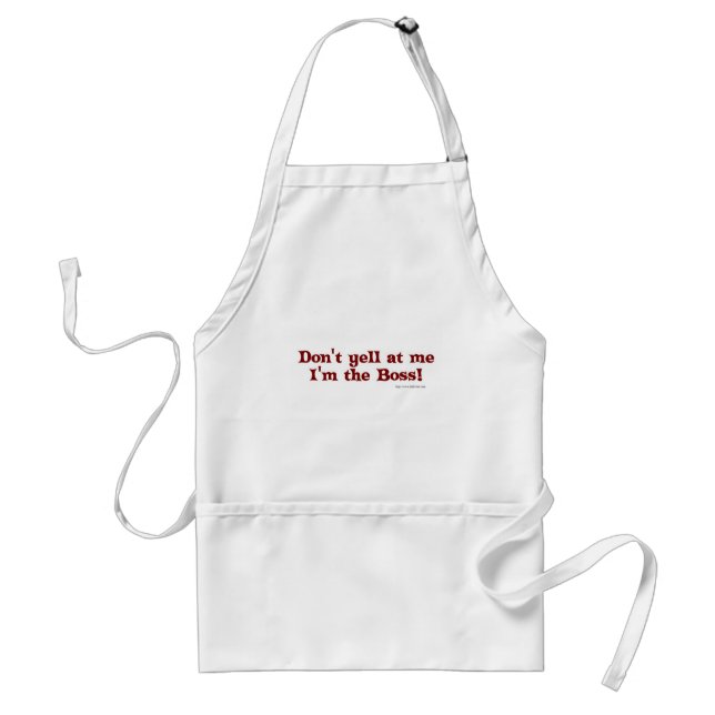 Dont yell at the boss! adult apron (Front)