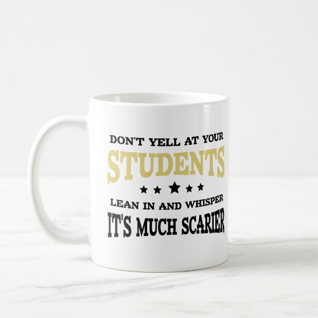 Don't Yell At Your Students Cool Sarcastic Teacher Coffee Mug (Left)