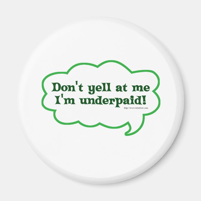 Dont Yell Im Underpaid Magnet (Front)