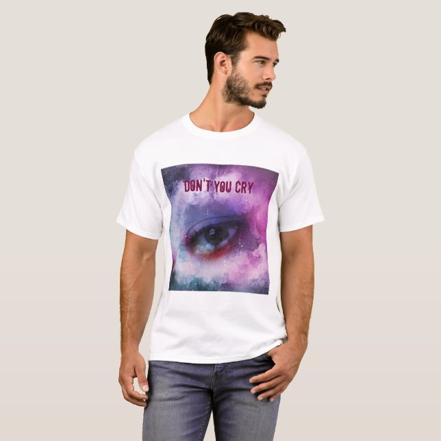 Don't you cry T-Shirt (Front Full)