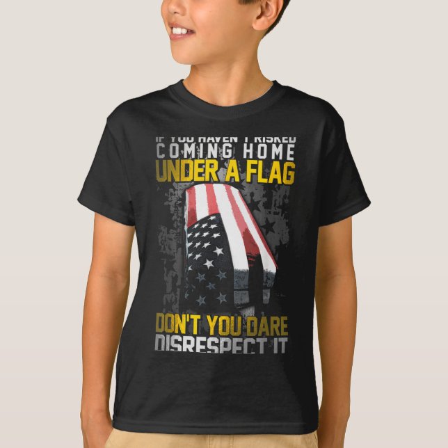 Don't You Dare Disrespect Our Flag  T-Shirt (Front)