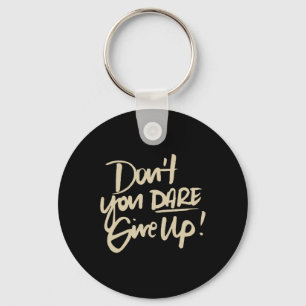 Don't You Dare Give Up' Suicide Prevention Awarene Keychain