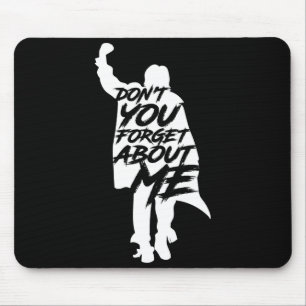 Don't You Forget About Me Long Sleeve  Mouse Pad