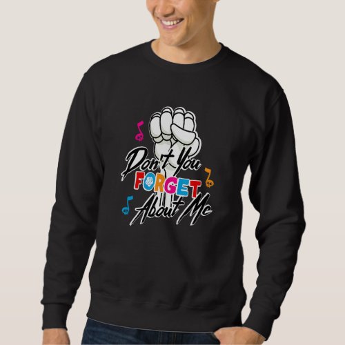 Dont You Forget About Remember Me Skeleton Sweatshirt