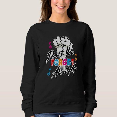 Dont You Forget About Remember Me Skeleton Sweatshirt