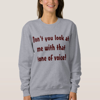 Don't You Look At Me Comical Sweatshirt