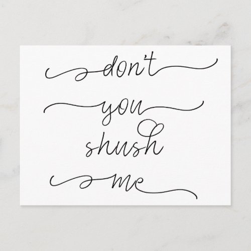 Dont you shush me _ Feminist Womens Rights Quote Postcard