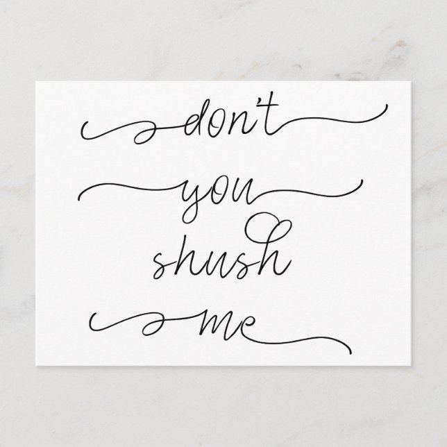 Don't you shush me - Feminist Women's Rights Quote Postcard (Front)