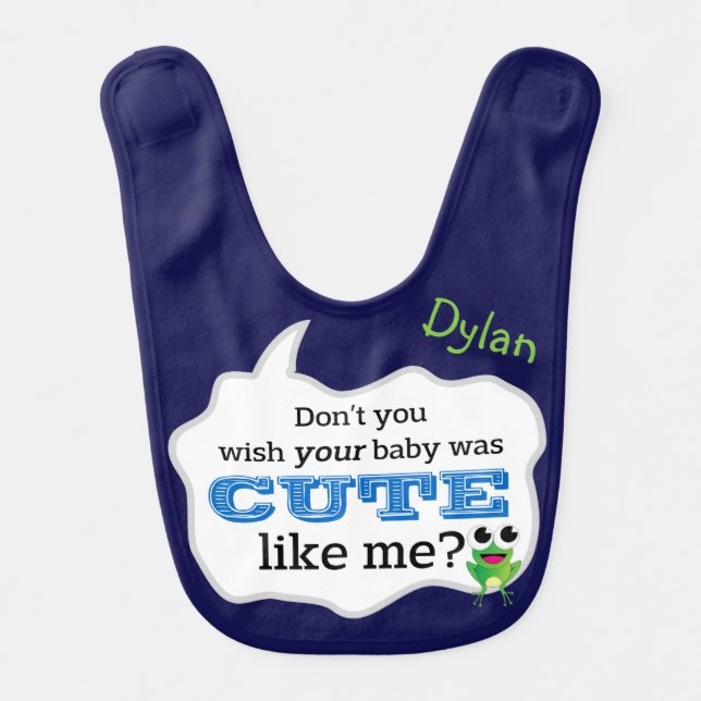 Don't You Wish Your Baby Was Cute Like Me? Bib (Front)