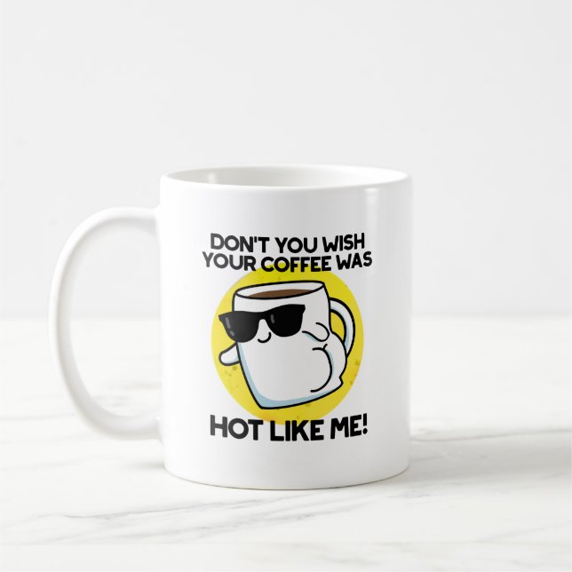 Don't You Wish Your Coffee Was Hot Like Me  Mug (Left)