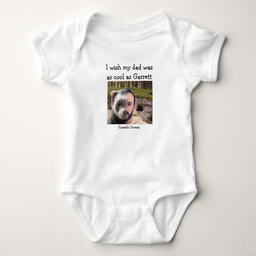 Dont you wish your dad was as cool as Garrett  Baby Bodysuit