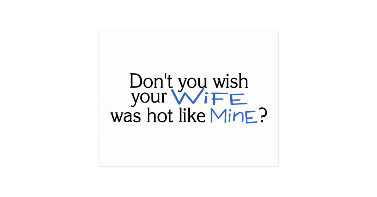 Dont You Wish Your Wife Was Hot Like Mine Blue Postcard