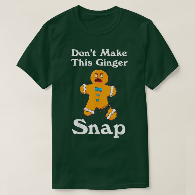DontMakeThisGingerSnapRedheadGiftChristmas T-Shirt (Design Front)