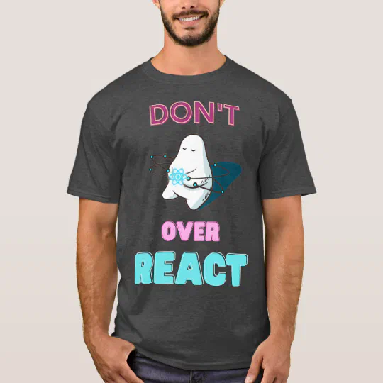 Dontt Over React React Javascript Web Developer T-Shirt Dontt Over React React Javascript Web Developer T-Shirt