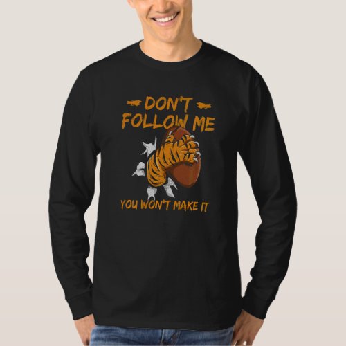 Donu2019t Follow Me  You Wonu2019t Make It Quote F T_Shirt