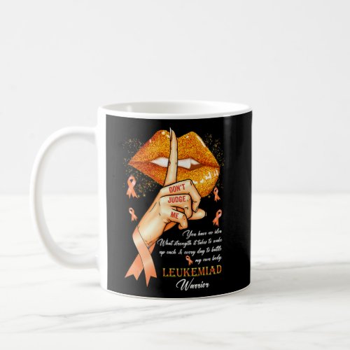 Donu2019t Judge Me Leukemia Awareness Orange Lip  Coffee Mug