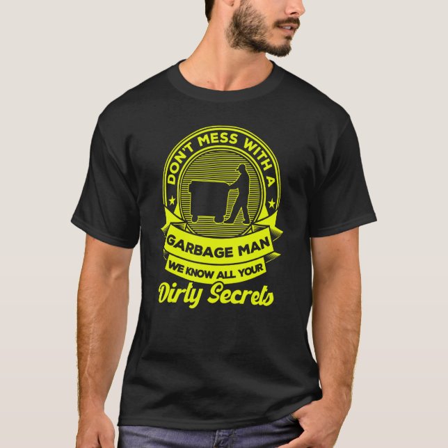Donu2019t Mess With A Garbage Man  Trashman  Garba T-Shirt (Front)