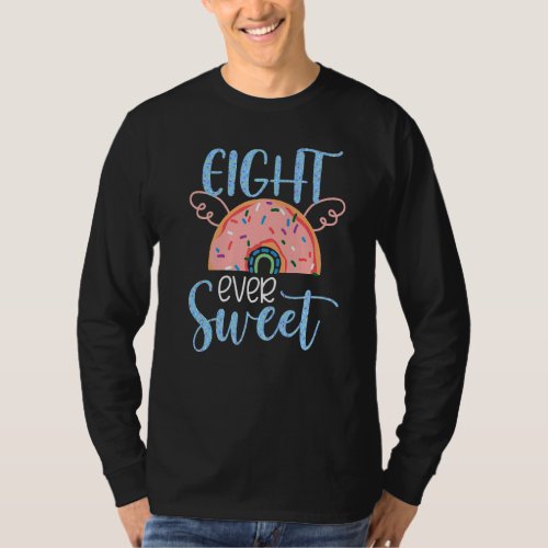Donut 8th Birthday Outfit Eight Ever Sweet Rainbow T_Shirt