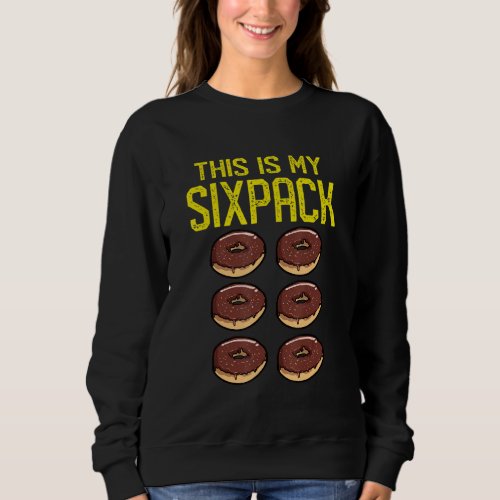Donut Abs This Is My Sixpack Donut Abs Sweatshirt