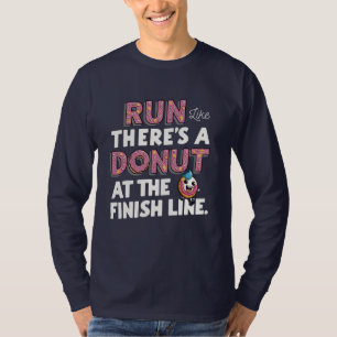 Donut at the Finish Line Funny Fitness Motivation T-Shirt