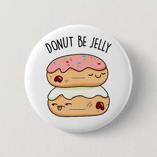 Donut Be Jelly Funny Donut Pun  Button (Front)