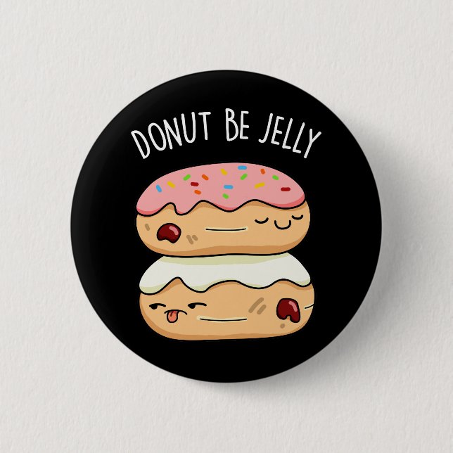 Donut Be Jelly Funny Donut Pun Dark BG Button (Front)