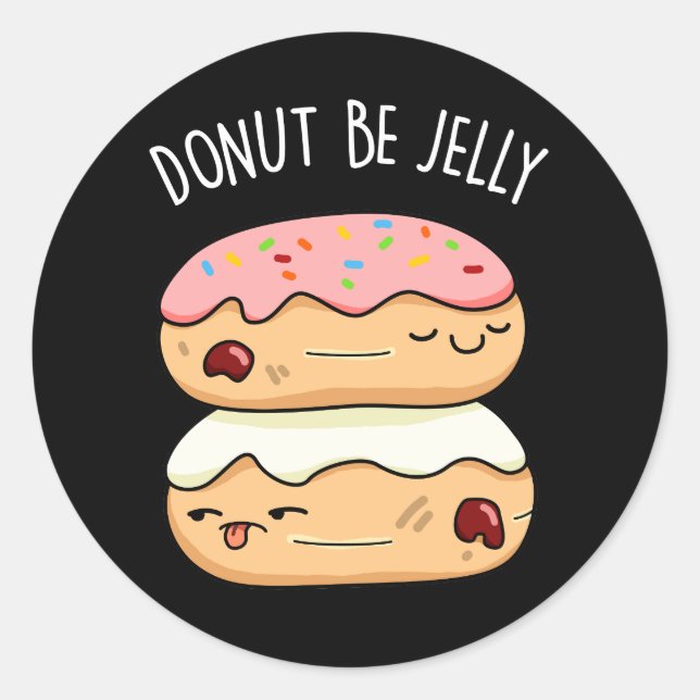 Donut Be Jelly Funny Donut Pun Dark BG Classic Round Sticker (Front)